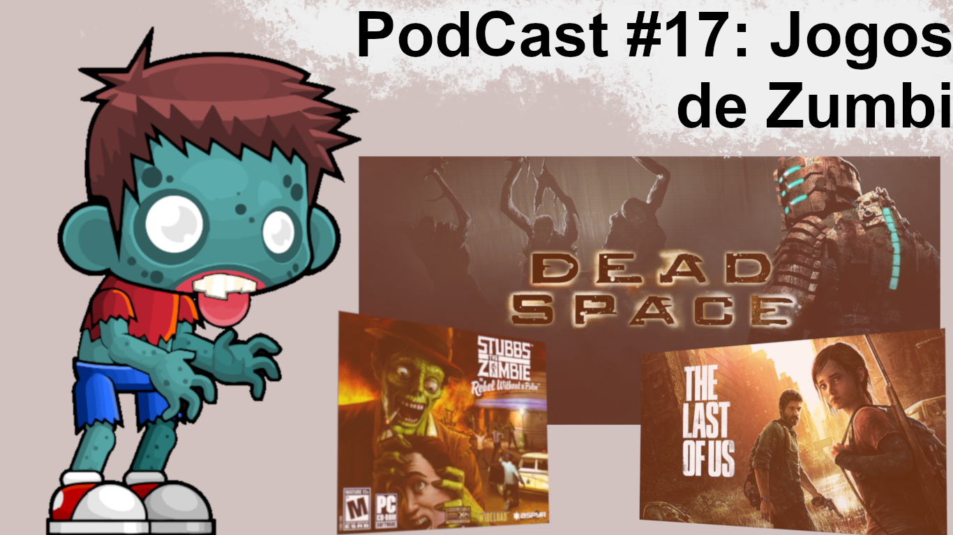 Podcast #17 – Jogos de Zumbi! – Aperta o X