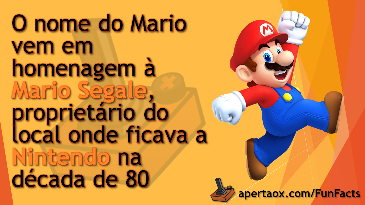 O nome do Mario vem em homenagem à Mario Segale ...